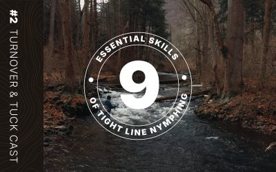 VIDEO: Turnover and the Tuck Cast: #2 of The Nine Essential Skills for Tight Line Nymphing
