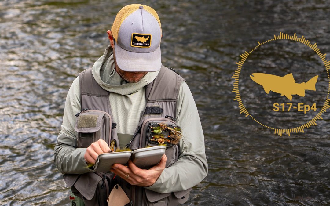 PODCAST: What Flies Catch Big Trout?(S17, Ep4)