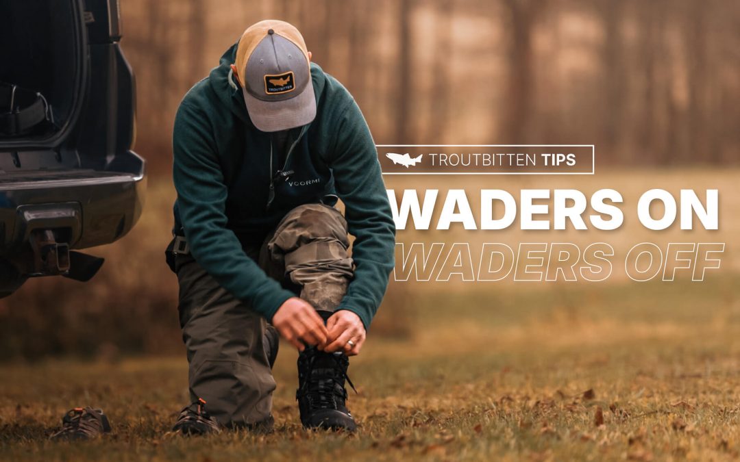 VIDEO: Waders On, Waders Off — Stop Wasting Fishing Time