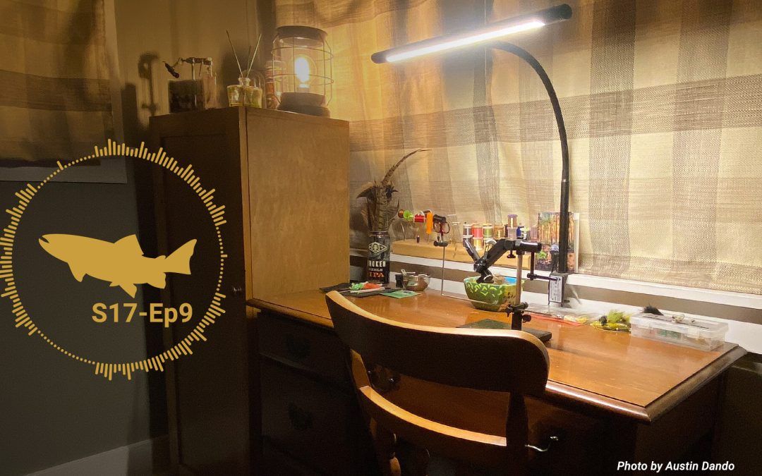 PODCAST: Fly Tying — Essential Tools and More (S17, Ep9)