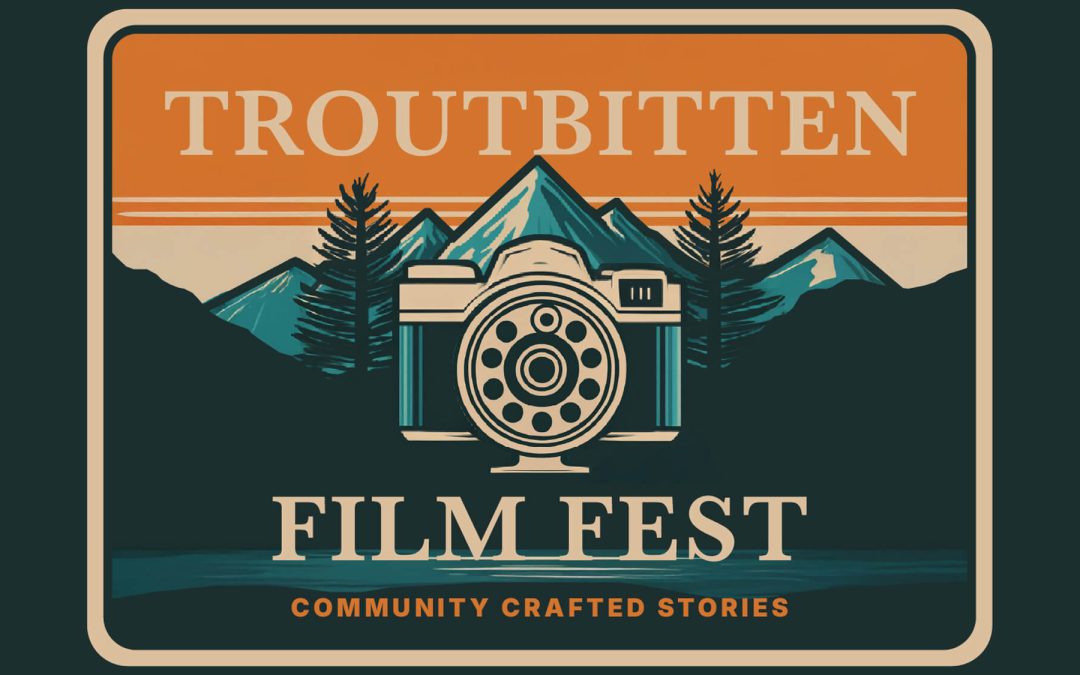 EVENT: The Troutbitten Film Festival