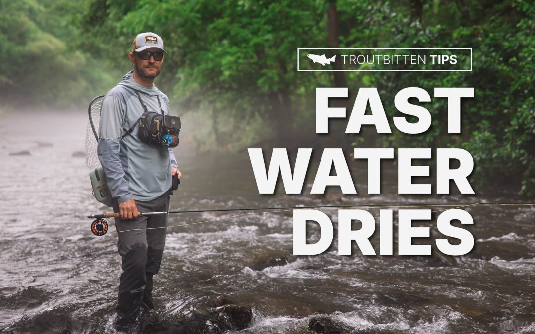 Dry Flies In Fast Water – Fly Fishing Tips (with VIDEO)